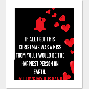 My Favorite If all I got this Christmas was a kiss from you, I would be the happiest person on earth.Is My Husband Posters and Art